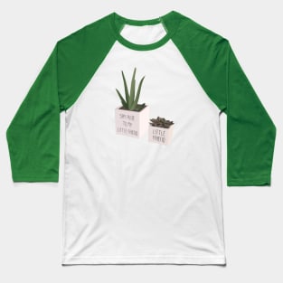 Say Aloe To My Little Friend - Puny Baseball T-Shirt